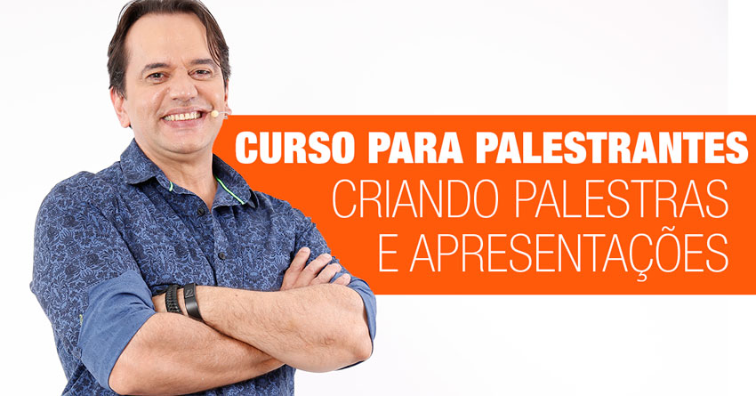Curso para Palestrantes - Criando Palestras e Apresentações